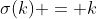 \sigma(k) = k