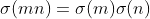 \sigma(mn)=\sigma(m)\sigma(n)