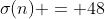 \sigma(n) = 48