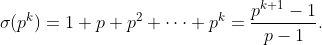 \sigma(p^k)=1+p+p^2+\cdots+p^k=\frac{p^{k+1}-1}{p-1}.