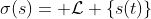 \sigma(s)= \mathcal{L} \{s(t)\}