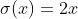 \sigma(x)=2x