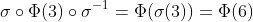 \sigma\circ\Phi(3)\circ\sigma^{-1}=\Phi(\sigma(3))=\Phi(6)