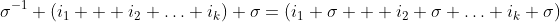 \sigma^{-1} (i_1 \text{ } i_2 \ldots i_k) \sigma=(i_1 \sigma \text{ } i_2 \sigma \ldots i_k \sigma)