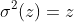 \sigma^2(z)=z