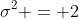 \sigma^2 = 2