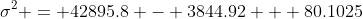 \sigma^2 = 42895.8 - 3844.92 + 80.1025