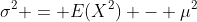 \sigma^2 = E(X^2) - \mu^2
