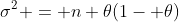 \sigma^2 = n \theta(1- \theta)