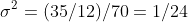 \sigma^2=(35/12)/70=1/24