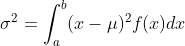 \sigma^2=\int_{a}^{b}(x-\mu)^2f(x)dx