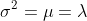 \sigma^2=\mu=\lambda