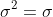 \sigma^2=\sigma