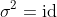 \sigma^2=\text{id}