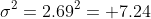 \sigma^2=2.69^2= 7.24