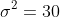 \sigma^2=30