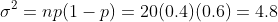 \sigma^2=np(1-p)=20(0.4)(0.6)=4.8