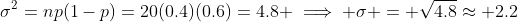 \sigma^2=np(1-p)=20(0.4)(0.6)=4.8 \implies \sigma = \sqrt{4.8}\approx 2.2