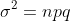 \sigma^2=npq