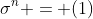 \sigma^n = (1)