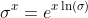 \sigma^x=e^{x\ln(\sigma)}