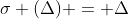 \sigma (\Delta) = \Delta