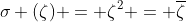 \sigma (\zeta) = \zeta^2 = \overline{\zeta}