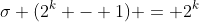 \sigma (2^k - 1) = 2^k
