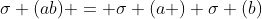 \sigma (ab) = \sigma (a ) \sigma (b)