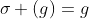 \sigma (g)=g