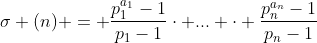 \sigma (n) = \frac{p_1^{a_1}-1}{p_1-1}\cdot ... \cdot \frac{p_n^{a_n}-1}{p_n-1}