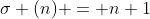 \sigma (n) = n+1