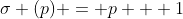 \sigma (p) = p + 1