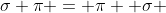 \sigma \pi = \pi  \sigma 