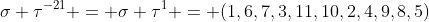 \sigma \tau^{-21} = \sigma \tau^{1} = (1,6,7,3,11,10,2,4,9,8,5)