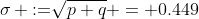 \sigma \text{:=}\sqrt{p q} = 0.449