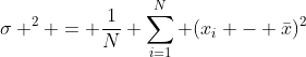 \sigma ^2 = \frac{1}{N} \sum_{i=1}^N (x_i - \bar{x})^2