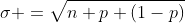 \sigma =\sqrt{n p (1-p)}