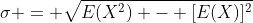 \sigma = \sqrt{E(X^2) - [E(X)]^2}