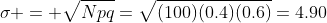 \sigma = \sqrt{Npq}=\sqrt{(100)(0.4)(0.6)}=4.90