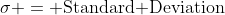 \sigma = \text{Standard Deviation}