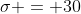 \sigma = 30