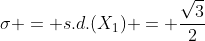\sigma = s.d.(X_1) = \frac{\sqrt{3}}{2}
