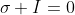 \sigma I=0