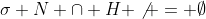\sigma N \cap H \not = \emptyset
