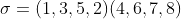 \sigma=(1,3,5,2)(4,6,7,8)