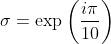 \sigma=\exp\left(\frac{i\pi}{10}\right)~\&~\xi= \exp \left(\frac{i\pi}{5}\right)