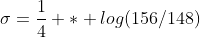 \sigma=\frac{1}{4} * log(156/148)