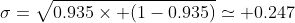 \sigma=\sqrt{0.935\times (1-0.935)}\simeq 0.247