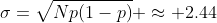 \sigma=\sqrt{Np(1-p)} \approx 2.44